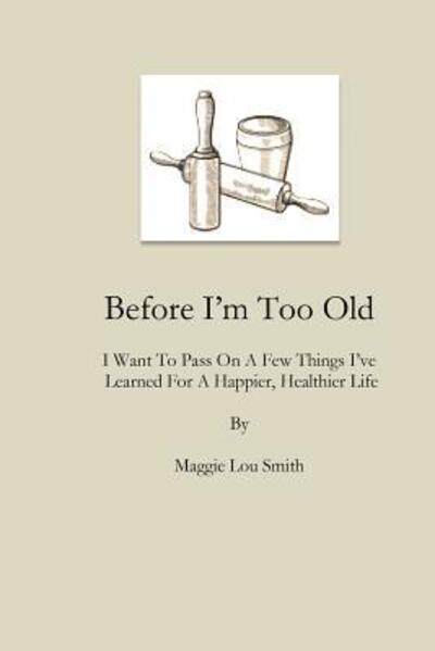 Cover for Maggie Lou Smith · Before I'm Too Old (Paperback Book) (2016)