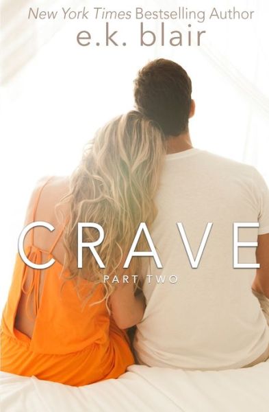 Crave, Part Two - E K Blair - Books - Ek Blair LLC - 9780998999746 - October 11, 2017