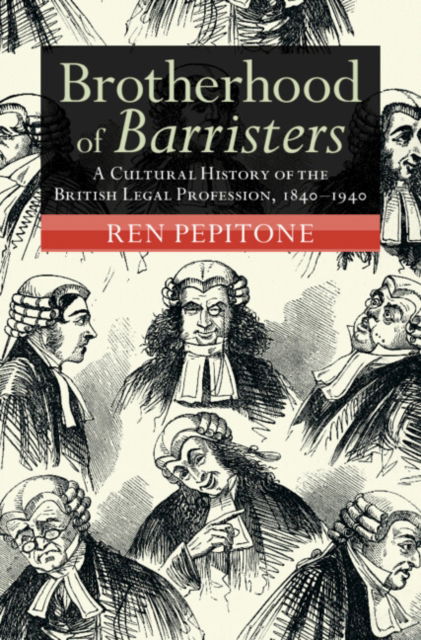 Cover for Pepitone, Ren (New York University) · Brotherhood of Barristers: A Cultural History of the British Legal Profession, 1840–1940 - Modern British Histories (Hardcover Book) (2024)