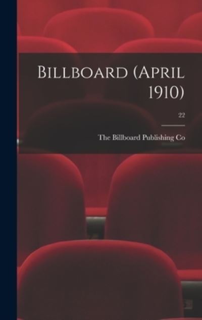 Cover for The Billboard Publishing Co · Billboard (April 1910); 22 (Hardcover Book) (2021)