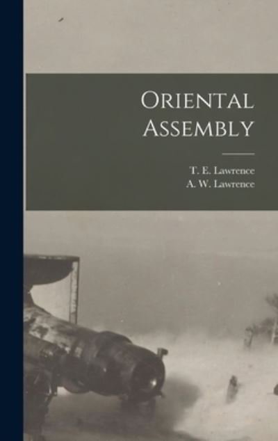 Cover for T E (Thomas Edward) 1888 Lawrence · Oriental Assembly (Hardcover bog) (2021)