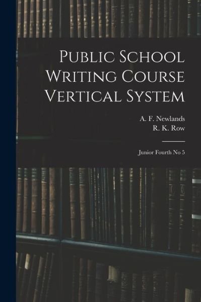 Cover for A F (Alexander F ) Newlands · Public School Writing Course Vertical System (Pocketbok) (2021)