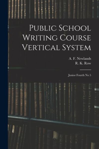 Cover for A F (Alexander F ) Newlands · Public School Writing Course Vertical System (Paperback Book) (2021)