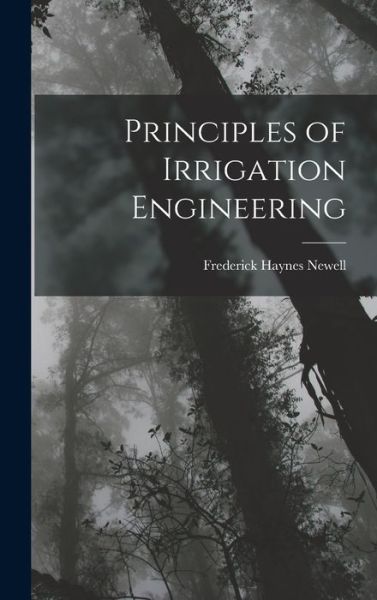 Cover for Frederick Haynes Newell · Principles of Irrigation Engineering (Book) (2022)