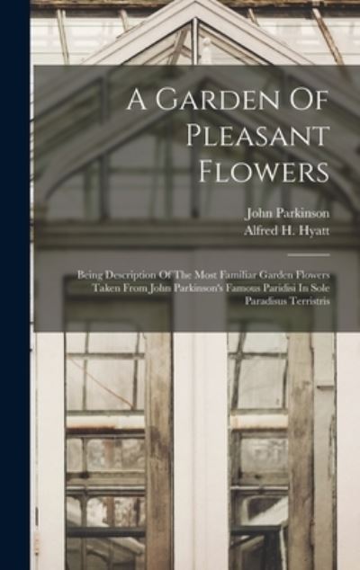 Cover for John Parkinson · A Garden Of Pleasant Flowers (Hardcover Book) (2022)