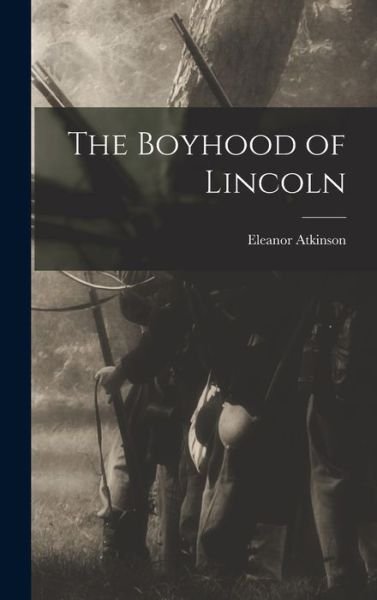 Cover for Eleanor Atkinson · Boyhood of Lincoln (Buch) (2022)