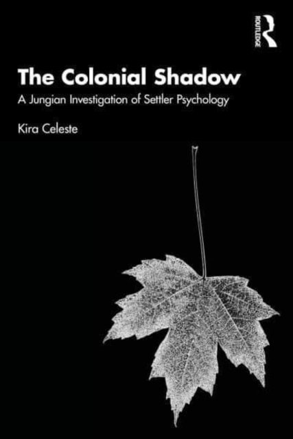 Cover for Kira Celeste · The Colonial Shadow: A Jungian Investigation of Settler Psychology (Taschenbuch) (2023)