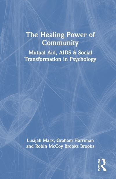 Cover for Lusijah Marx · The Healing Power of Community: Mutual Aid, AIDS, and Social Transformation in Psychology (Inbunden Bok) (2024)