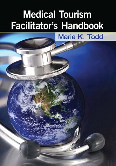 Maria K. Todd · Medical Tourism Facilitator's Handbook (Pocketbok) (2024)