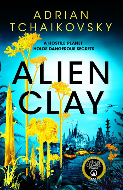 Cover for Adrian Tchaikovsky · Alien Clay: A mind-bending journey into the unknown from this acclaimed Arthur C. Clarke Award winner (Gebundenes Buch) (2024)