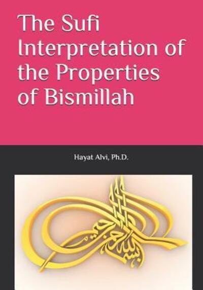 Cover for Hayat Alvi · The Sufi Interpretation of the Properties of Bismillah (Paperback Book) (2019)