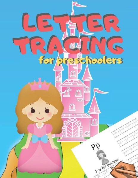 Cover for Zone365 Creative Journals · Letter Tracing for Preschoolers Handwriting Practice Alphabet Workbook for Kids Ages 3-5, Toddlers, Nursery, Kindergartens, Homeschool | Learning to ... 7 Princess | 8.5 x 11 inches, 110 pages (Taschenbuch) (2019)