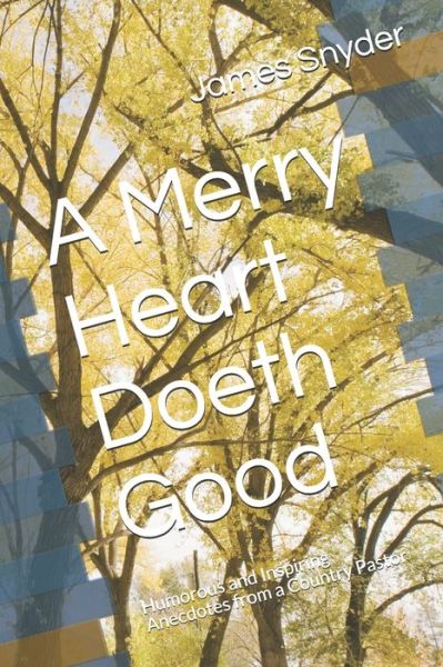 Cover for James L Snyder · A Merry Heart Doeth Good (Paperback Book) (2019)