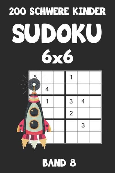 200 Schwere Kinder Sudoku 6x6 Band 8 - Tewebook Sudoku - Livros - Independently Published - 9781087069746 - 2 de agosto de 2019