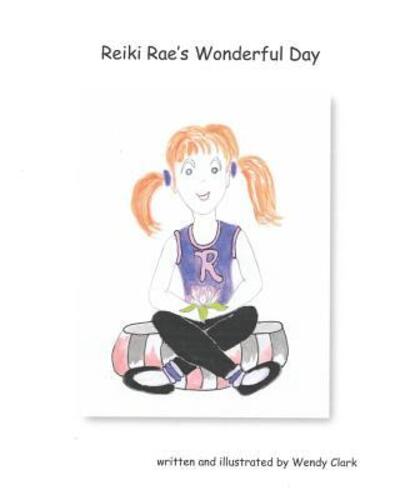 Cover for Wendy Clark · Reiki Rae's Wonderful Day (Paperback Book) (2019)