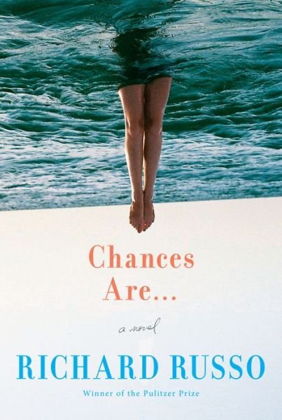 Cover for Richard Russo · Chances Are . . .: A novel (Hardcover bog)
