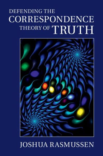 Cover for Joshua Rasmussen · Defending the Correspondence Theory of Truth (Hardcover Book) (2014)