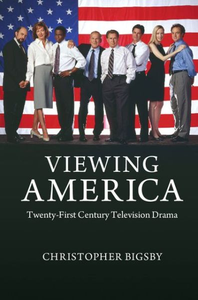 Cover for Bigsby, Christopher (University of East Anglia) · Viewing America: Twenty-First-Century Television Drama (Pocketbok) (2013)