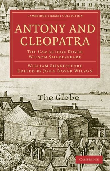 Cover for William Shakespeare · Antony and Cleopatra: The Cambridge Dover Wilson Shakespeare - Cambridge Library Collection - Shakespeare and Renaissance Drama (Paperback Bog) (2009)