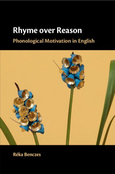 Cover for Reka Benczes · Rhyme over Reason: Phonological Motivation in English (Paperback Book) (2021)