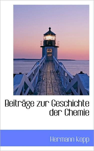 Cover for Hermann Kopp · Beiträge Zur Geschichte Der Chemie (Paperback Book) [German edition] (2009)