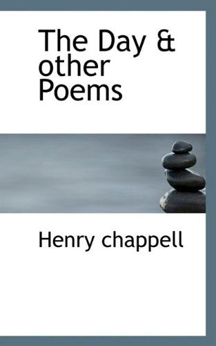 Cover for Henry Chappell · The Day &amp; Other Poems (Taschenbuch) (2009)