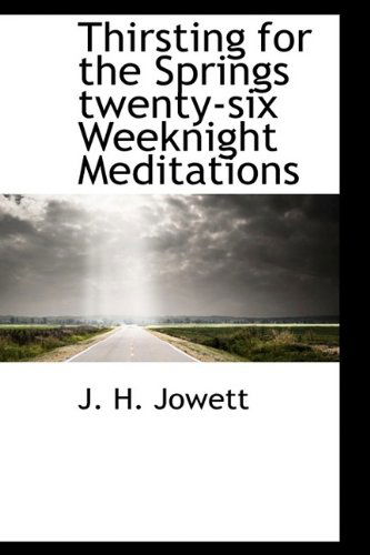 Cover for J. H. Jowett · Thirsting for the Springs Twenty-six Weeknight Meditations (Paperback Book) (2009)