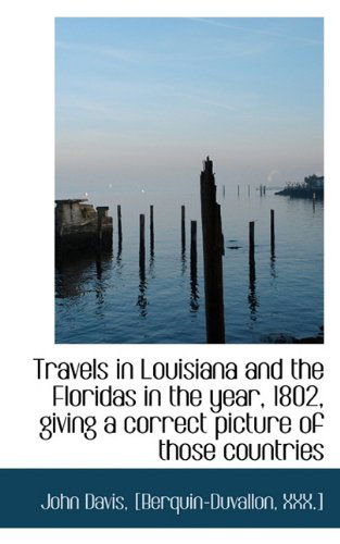 Cover for John Davis · Travels in Louisiana and the Floridas in the Year, 1802, Giving a Correct Picture of Those Countries (Pocketbok) (2009)