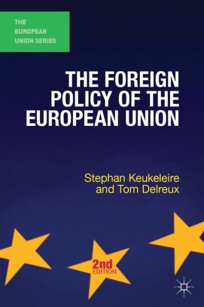 The Foreign Policy of the European Union - The European Union Series - Stephan Keukeleire - Bøker - Bloomsbury Publishing PLC - 9781137025746 - 23. januar 2014