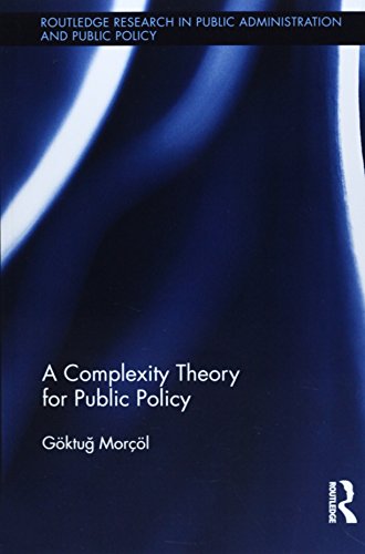 Cover for Morcol, Goktug (Pennsylvania State Harrisburg, USA) · A Complexity Theory for Public Policy - Routledge Research in Public Administration and Public Policy (Paperback Book) [Reprint edition] (2014)