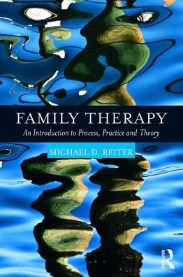 Cover for Reiter, Michael D. (Nova Southeastern University, Florida, USA) · Family Therapy: An Introduction to Process, Practice and Theory (Paperback Book) (2017)