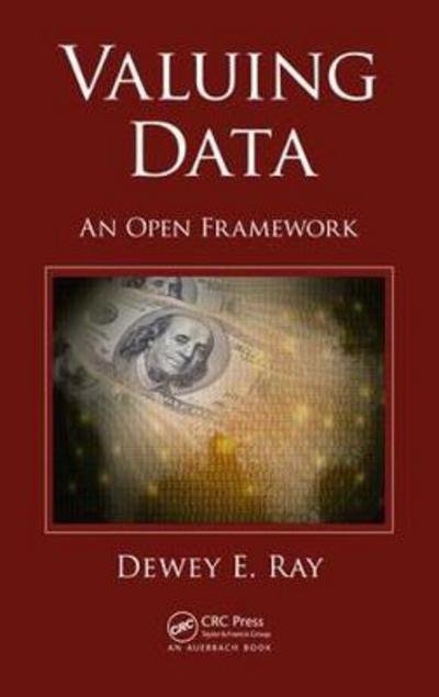 Cover for Dewey Ray · Valuing Data: An Open Framework (Hardcover bog) (2018)