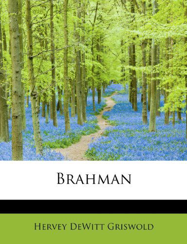 Brahman - Hervey Dewitt Griswold - Livros - BiblioLife - 9781140193746 - 1 de abril de 2010