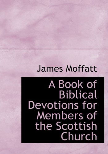 Cover for James Moffatt · A Book of Biblical Devotions for Members of the Scottish Church (Hardcover Book) (2010)