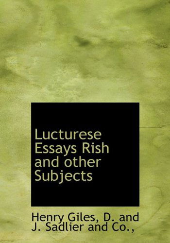 Cover for Henry Giles · Lucturese Essays Rish and Other Subjects (Hardcover Book) (2010)