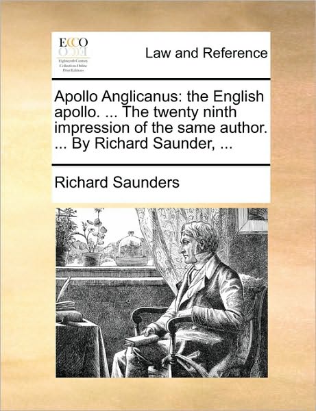 Cover for Richard Saunders · Apollo Anglicanus: the English Apollo. ... the Twenty Ninth Impression of the Same Author. ... by Richard Saunder, ... (Paperback Book) (2010)