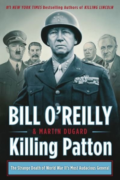 Cover for Bill O'Reilly · Killing Patton: The Strange Death of World War II's Most Audacious General - Bill O'Reilly's Killing Series (Paperback Bog) (2018)