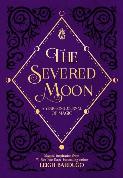 Cover for Leigh Bardugo · The Severed Moon: A Year-Long Journal of Magic (Gebundenes Buch) (2019)