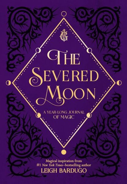 The Severed Moon: A Year-Long Journal of Magic - Leigh Bardugo - Bøger - Imprint - 9781250207746 - 29. januar 2019