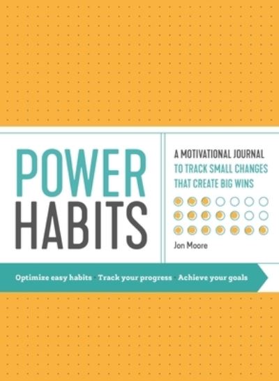 Cover for Jon Moore · Power Habits: A Motivational Journal to Track Small Changes That Create Big Wins (Paperback Book) (2022)