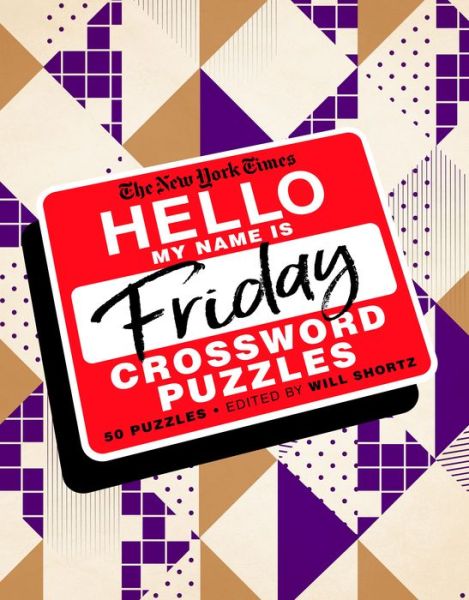 Cover for Will Shortz · The New York Times Hello, My Name Is Friday: 50 Friday Crossword Puzzles (Spiral Book) (2020)