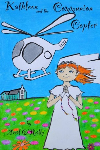 Cover for Avril O'reilly · Kathleen and the Communion Copter (Paperback Book) (2014)