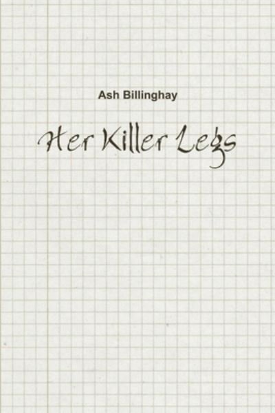 Cover for Ash Billinghay · Her Killer Legs (Bok) (2013)