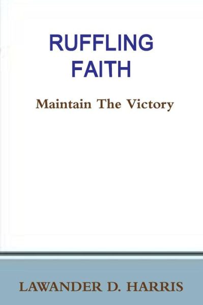 Cover for Lawander Harris · Ruffling Faith - Maintain the Victory (Paperback Book) (2014)