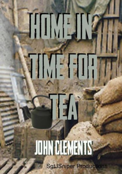 Cover for John Clements · Home in Time for Tea (Pocketbok) (2015)