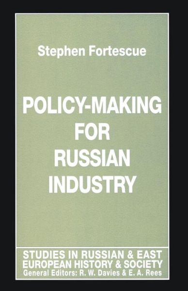 Cover for Stephen Fortescue · Policy-Making for Russian Industry - Studies in Russian and East European History and Society (Pocketbok) [1st ed. 1997 edition] (1997)