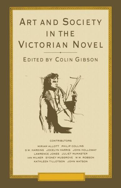 Art and Society in the Victorian Novel: Essays on Dickens and his Contemporaries - Colin Gibson - Książki - Palgrave Macmillan - 9781349196746 - 1989