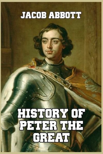 Cover for Jacob Abbott · History of Peter the Great (Pocketbok) (2024)