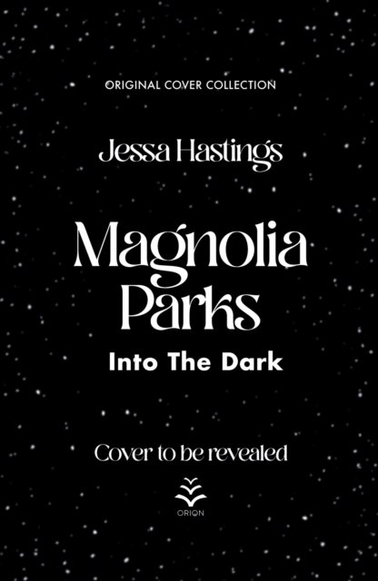 Magnolia Parks: Into the Dark: Book 5 (Original Cover Collection) - Magnolia Parks Universe - Jessa Hastings - Livros - Orion Publishing Co - 9781398721746 - 13 de fevereiro de 2024