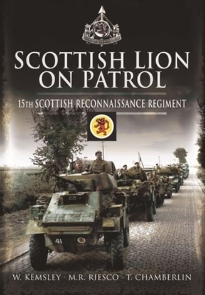 Cover for W Kemsley · Scottish Lion on Patrol: 15th Scottish Reconnaissance Regiment (Paperback Book) (2021)